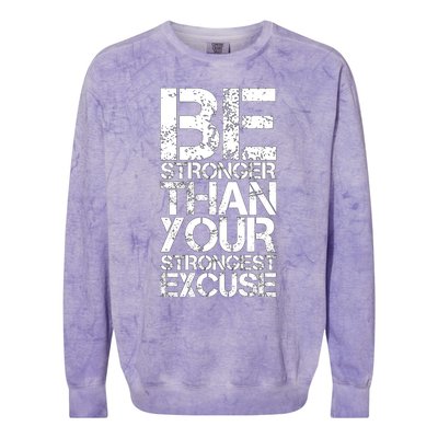 Be Stronger Than Strongest Excuse Motivational Inspirational Cool Gift Colorblast Crewneck Sweatshirt