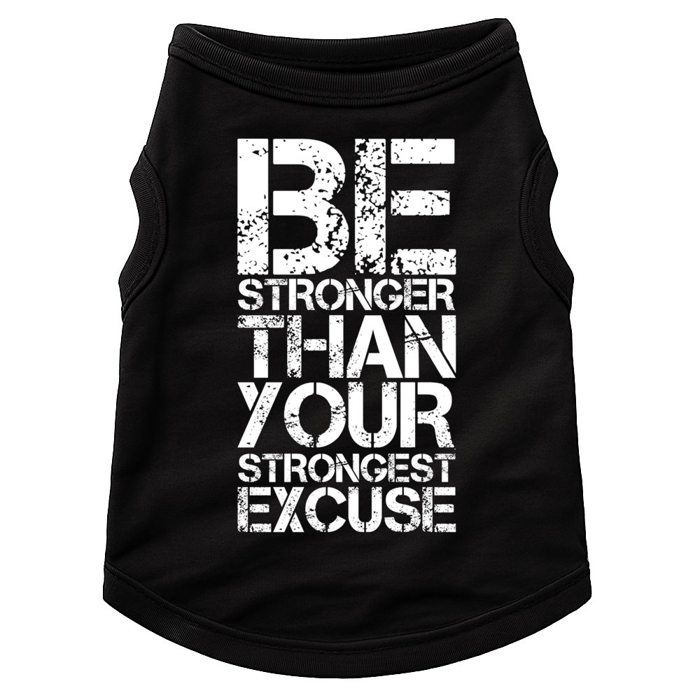 Be Stronger Than Strongest Excuse Motivational Inspirational Cool Gift Doggie Tank