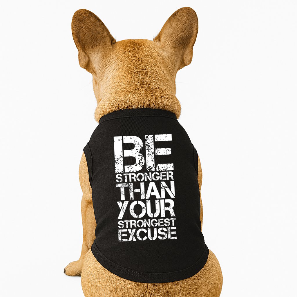Be Stronger Than Strongest Excuse Motivational Inspirational Cool Gift Doggie Tank