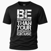 Be Stronger Than Strongest Excuse Motivational Inspirational Cool Gift Cooling Performance Crew T-Shirt