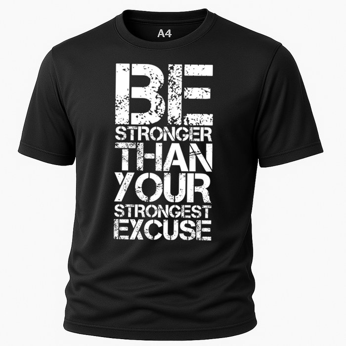 Be Stronger Than Strongest Excuse Motivational Inspirational Cool Gift Cooling Performance Crew T-Shirt