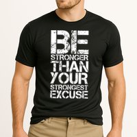 Be Stronger Than Strongest Excuse Motivational Inspirational Cool Gift Cooling Performance Crew T-Shirt