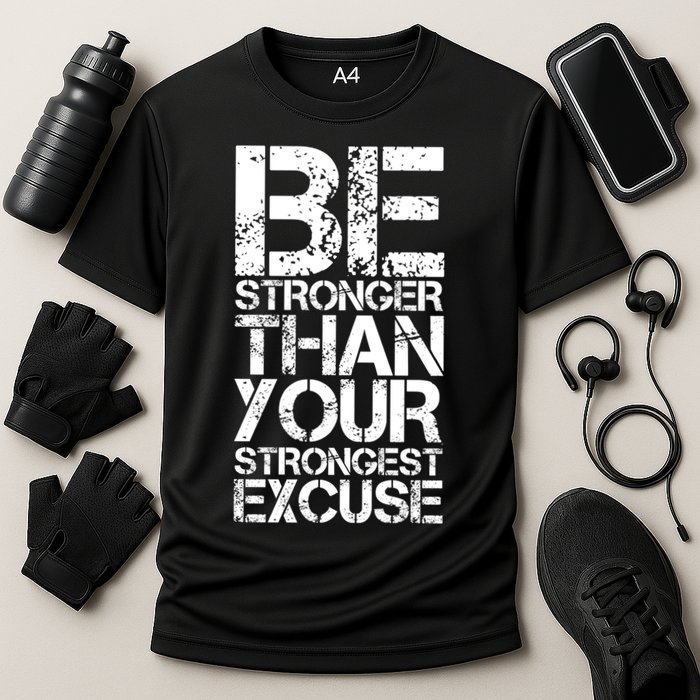 Be Stronger Than Strongest Excuse Motivational Inspirational Cool Gift Cooling Performance Crew T-Shirt