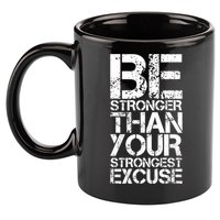 Be Stronger Than Strongest Excuse Motivational Inspirational Cool Gift 11oz C Handle Ceramic Mug