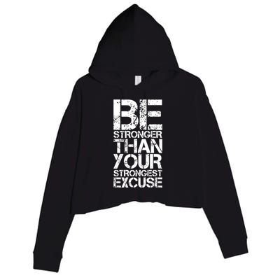 Be Stronger Than Strongest Excuse Motivational Inspirational Cool Gift Crop Fleece Hoodie