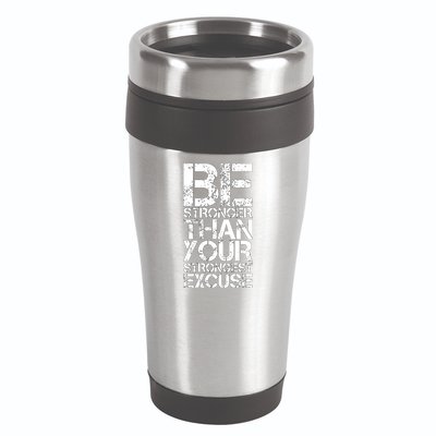 Be Stronger Than Strongest Excuse Motivational Inspirational Cool Gift 16oz Travel Tumbler