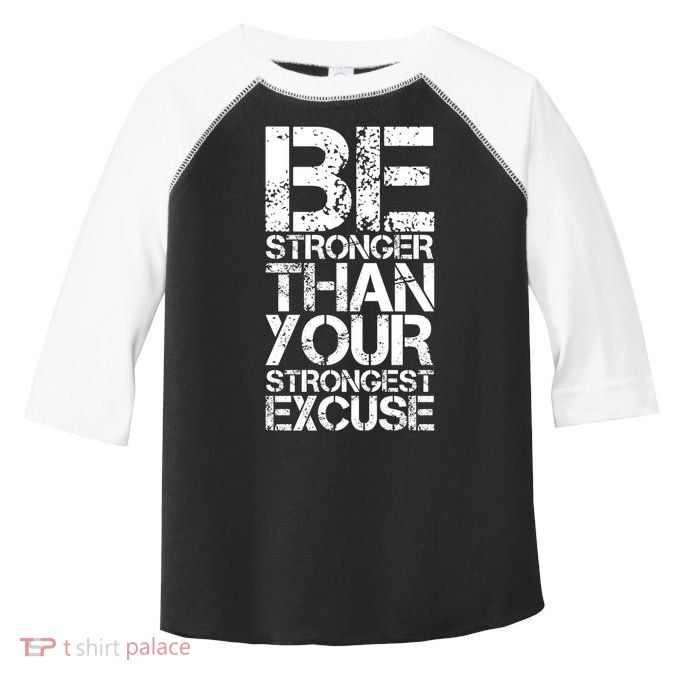 Be Stronger Than Strongest Excuse Motivational Inspirational Cool Gift Toddler Fine Jersey T-Shirt