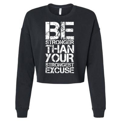 Be Stronger Than Strongest Excuse Motivational Inspirational Cool Gift Cropped Pullover Crew