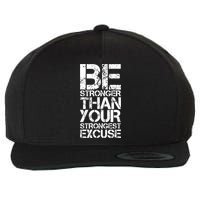 Be Stronger Than Strongest Excuse Motivational Inspirational Cool Gift Wool Snapback Cap