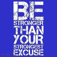 Be Stronger Than Strongest Excuse Motivational Inspirational Cool Gift T-Shirt