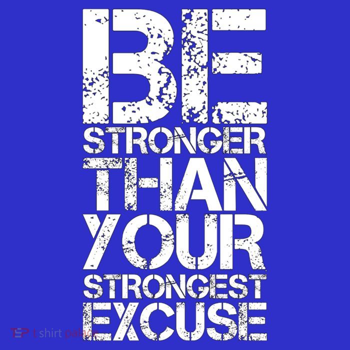 Be Stronger Than Strongest Excuse Motivational Inspirational Cool Gift T-Shirt