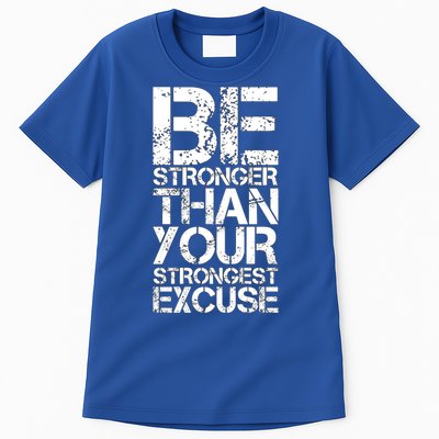 Be Stronger Than Strongest Excuse Motivational Inspirational Cool Gift Tall T-Shirt