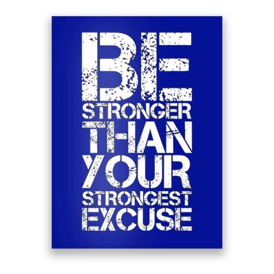 Be Stronger Than Strongest Excuse Motivational Inspirational Cool Gift Poster