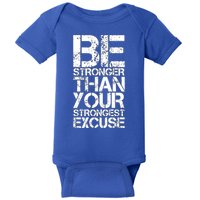Be Stronger Than Strongest Excuse Motivational Inspirational Cool Gift Baby Bodysuit
