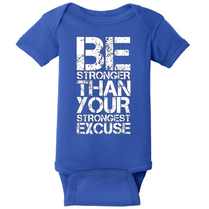 Be Stronger Than Strongest Excuse Motivational Inspirational Cool Gift Baby Bodysuit