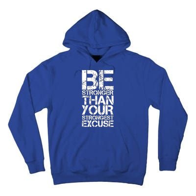 Be Stronger Than Strongest Excuse Motivational Inspirational Cool Gift Tall Hoodie