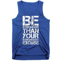 Be Stronger Than Strongest Excuse Motivational Inspirational Cool Gift Tank Top