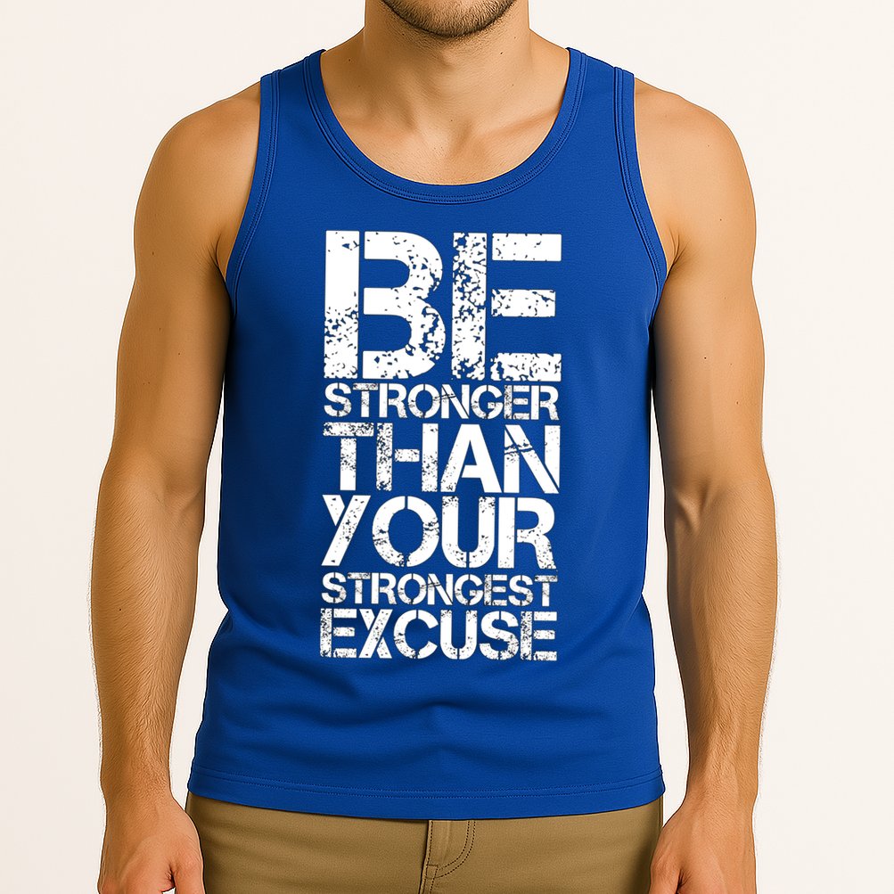 Be Stronger Than Strongest Excuse Motivational Inspirational Cool Gift Tank Top