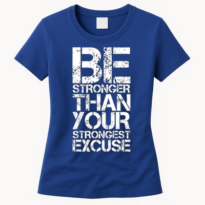 Be Stronger Than Strongest Excuse Motivational Inspirational Cool Gift Womens T-Shirt
