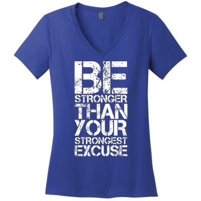 Be Stronger Than Strongest Excuse Motivational Inspirational Cool Gift Women's V-Neck T-Shirt