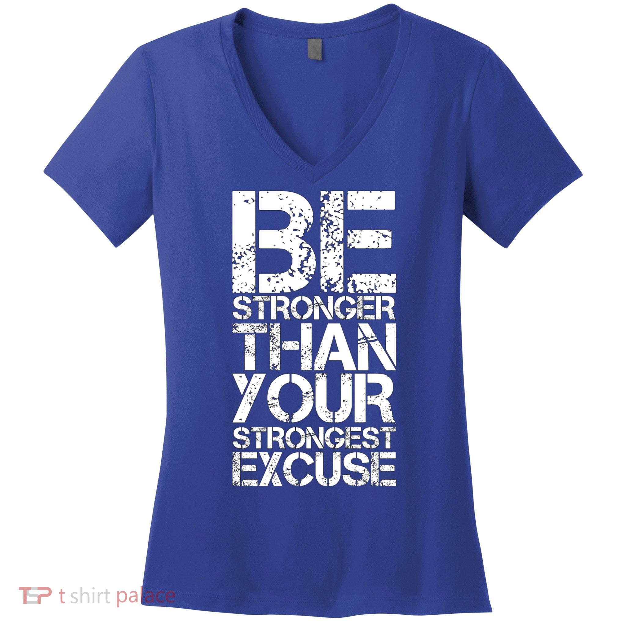 Be Stronger Than Strongest Excuse Motivational Inspirational Cool Gift Women's V-Neck T-Shirt