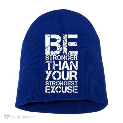 Be Stronger Than Strongest Excuse Motivational Inspirational Cool Gift Short Acrylic Beanie