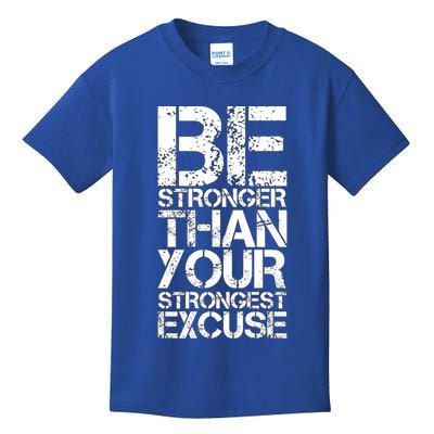 Be Stronger Than Strongest Excuse Motivational Inspirational Cool Gift Kids T-Shirt