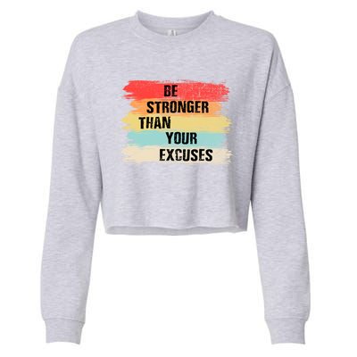 Be Stronger Than Your Excuses Motivational Quotes Gift Cropped Pullover Crew