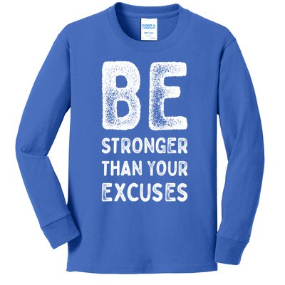 Be Stronger Than Your Excuses Motivational Quotes Gift Kids Long Sleeve Shirt