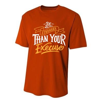 Be Stronger Than Your Excuse Gift Performance Sprint T-Shirt