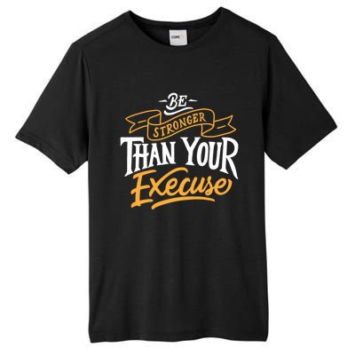 Be Stronger Than Your Excuse Gift Tall Fusion ChromaSoft Performance T-Shirt