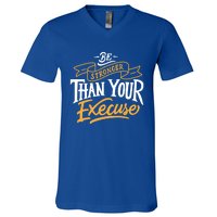 Be Stronger Than Your Excuse Gift V-Neck T-Shirt