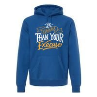 Be Stronger Than Your Excuse Gift Premium Hoodie