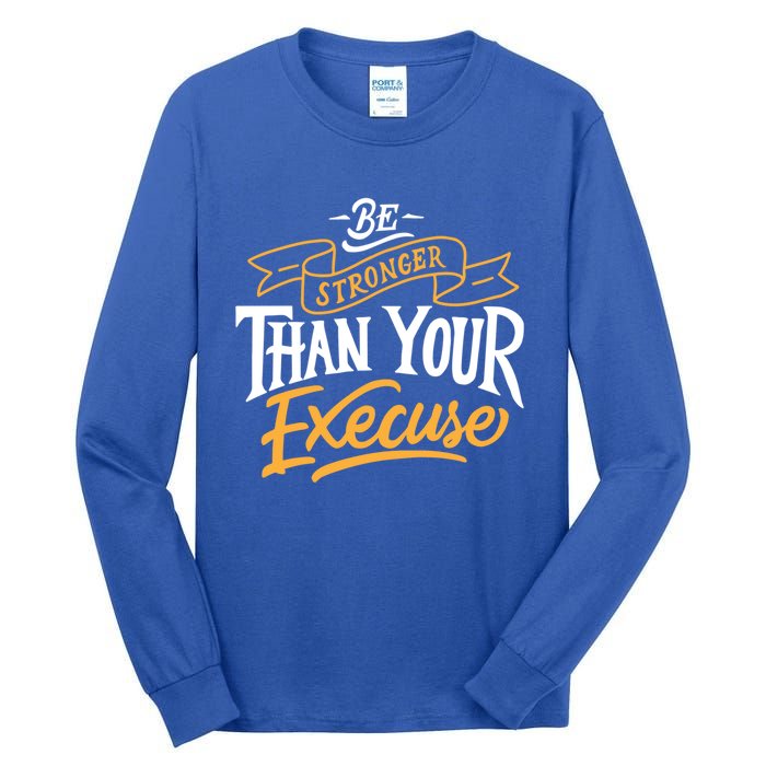 Be Stronger Than Your Excuse Gift Tall Long Sleeve T-Shirt