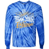 Be Stronger Than Your Excuse Gift Tie-Dye Long Sleeve Shirt