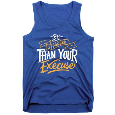 Be Stronger Than Your Excuse Gift Tank Top