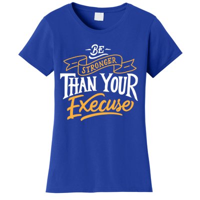 Be Stronger Than Your Excuse Gift Women's T-Shirt