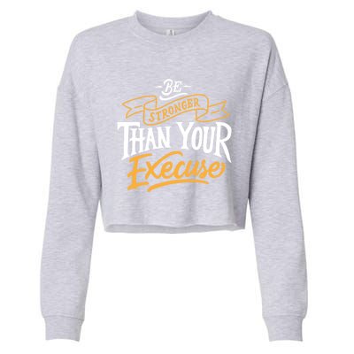 Be Stronger Than Your Excuse Gift Cropped Pullover Crew