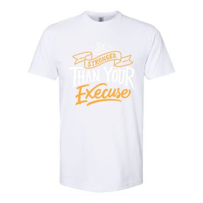 Be Stronger Than Your Excuse Gift Softstyle CVC T-Shirt