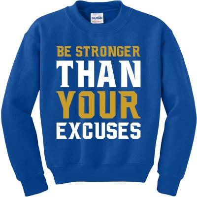 Be Stronger Than Your Excuses Motivational Quotes Gift Kids Sweatshirt