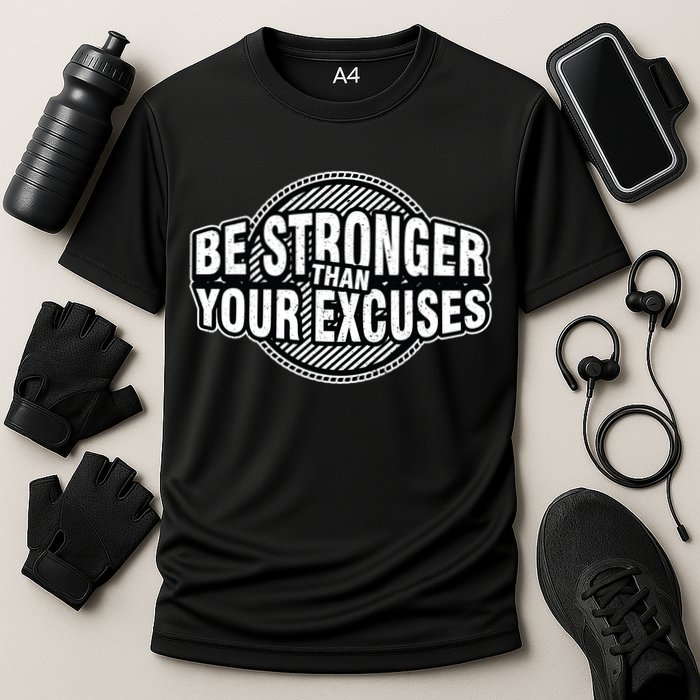 Be Stronger Than Your Excuse Gym Exercise Workout Fitness Meaningful Gift Cooling Performance Crew T-Shirt