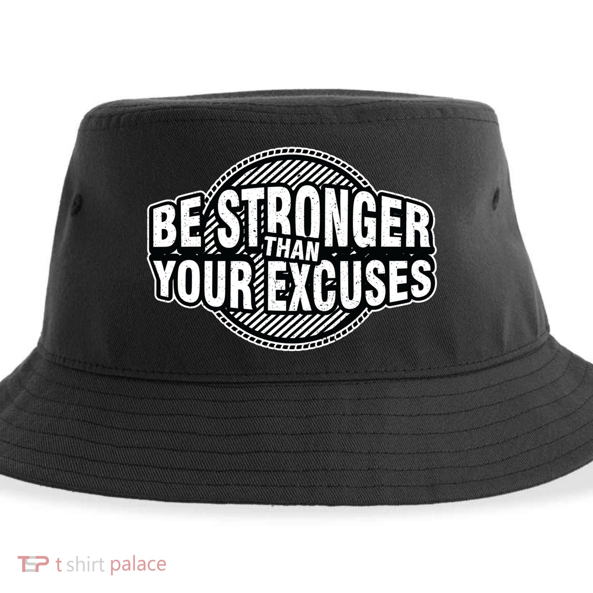 Be Stronger Than Your Excuse Gym Exercise Workout Fitness Meaningful Gift Sustainable Bucket Hat