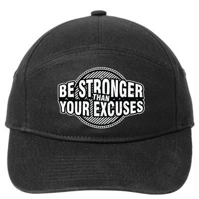 Be Stronger Than Your Excuse Gym Exercise Workout Fitness Meaningful Gift 7-Panel Snapback Hat