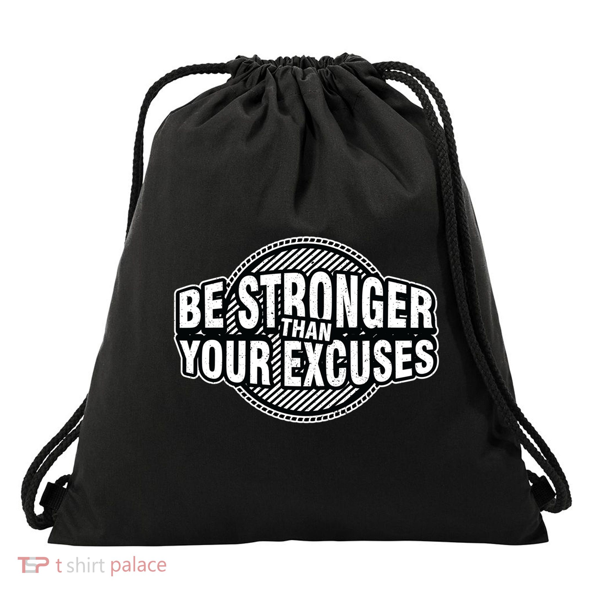 Be Stronger Than Your Excuse Gym Exercise Workout Fitness Meaningful Gift Drawstring Bag
