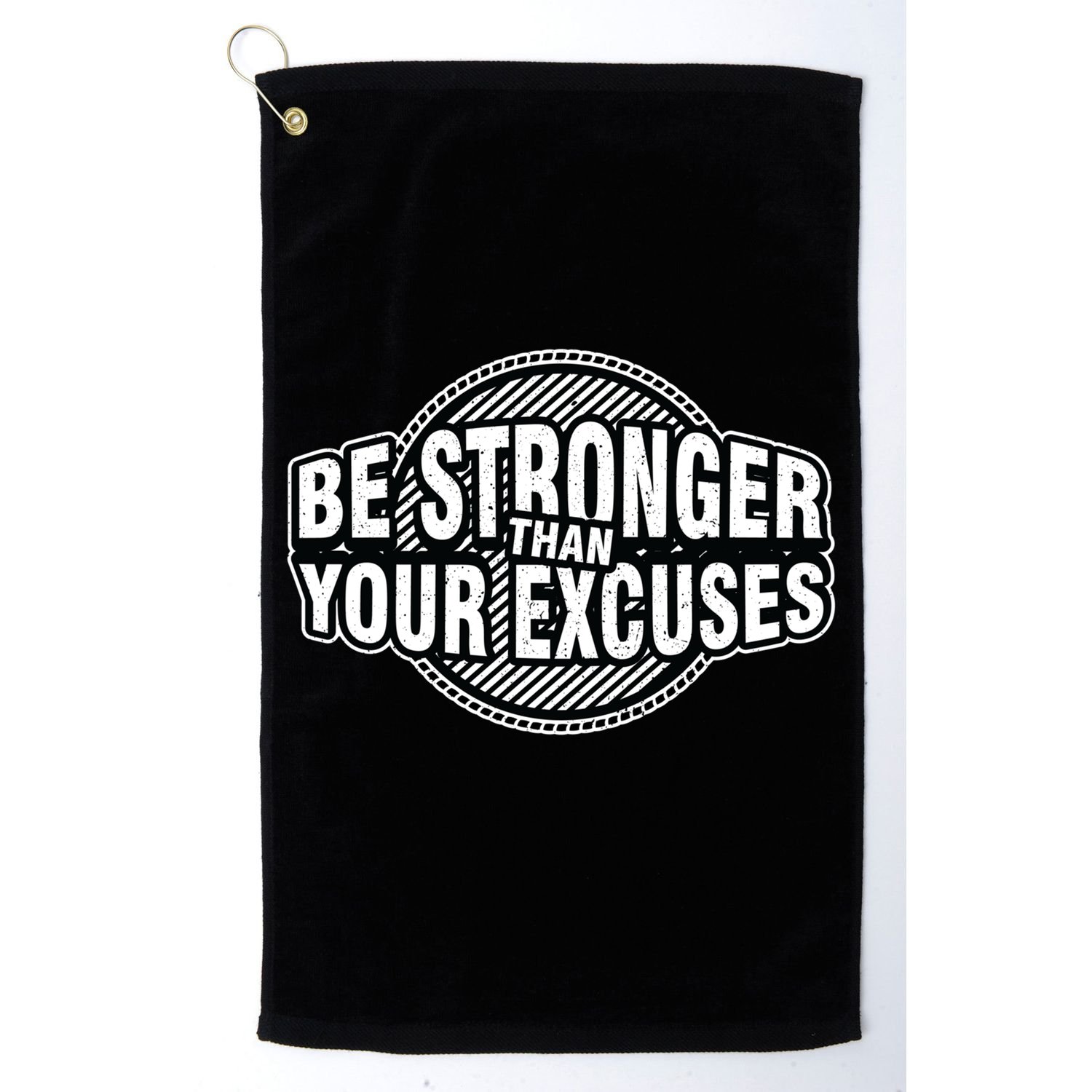 Be Stronger Than Your Excuse Gym Exercise Workout Fitness Meaningful Gift Golf Towel