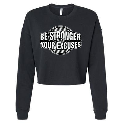Be Stronger Than Your Excuse Gym Exercise Workout Fitness Meaningful Gift Cropped Pullover Crew