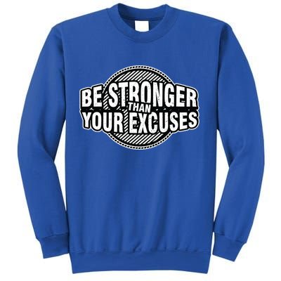 Be Stronger Than Your Excuse Gym Exercise Workout Fitness Meaningful Gift Sweatshirt