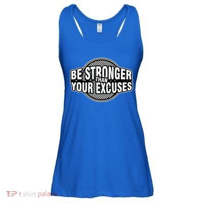 Be Stronger Than Your Excuse Gym Exercise Workout Fitness Meaningful Gift Ladies Essential Flowy Tank