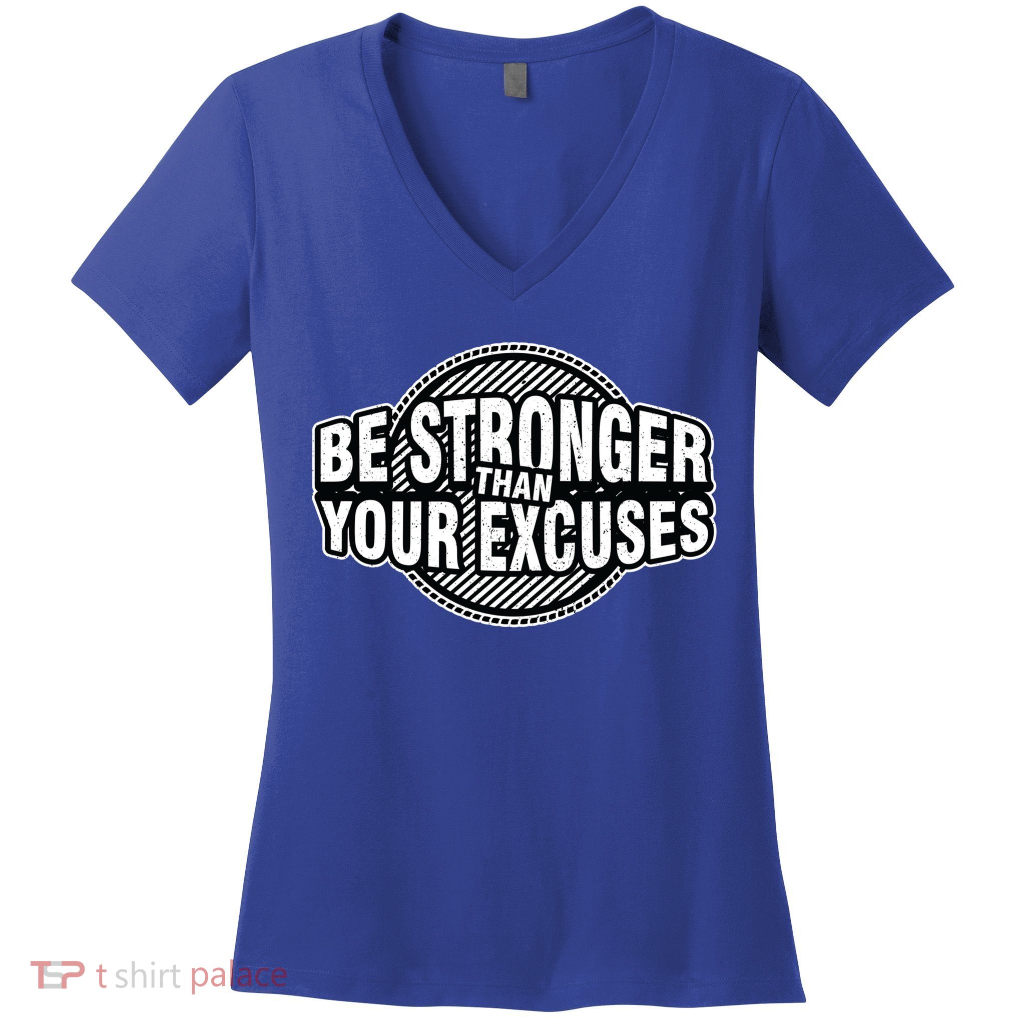 Be Stronger Than Your Excuse Gym Exercise Workout Fitness Meaningful Gift Women's V-Neck T-Shirt