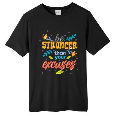 Be Stronger Than Your Excuses Gift Inspiring And Motivating Gift Tall Fusion ChromaSoft Performance T-Shirt